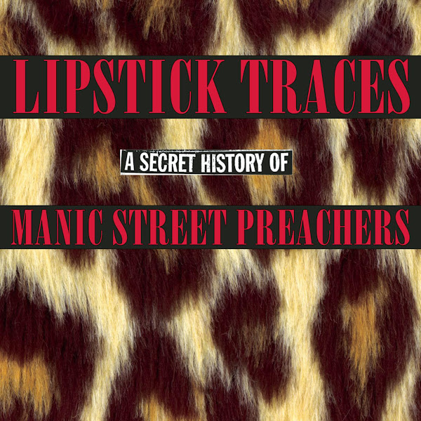 Lipstick Traces: A Secret History of Manic Street Preachers