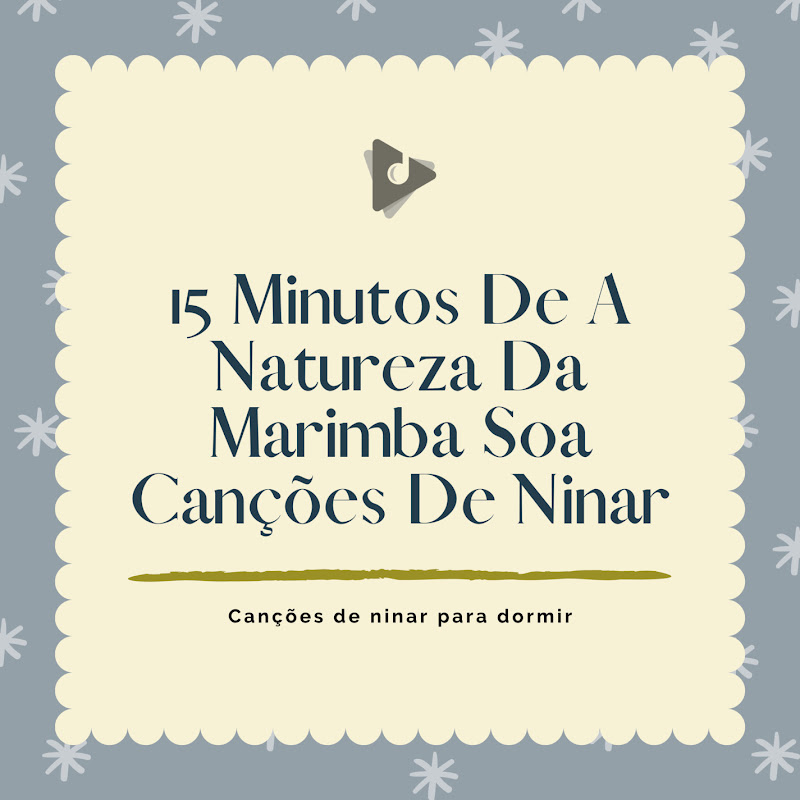 15 Minutos De A Natureza Da Marimba Soa Canções De Ninar