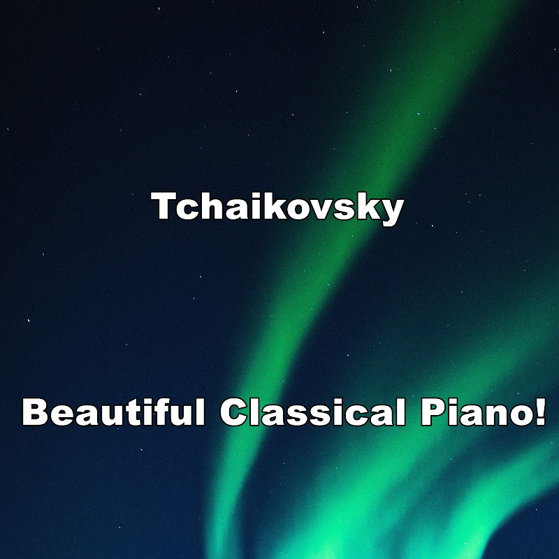 Tchaikovsky Beautiful Classical Piano!