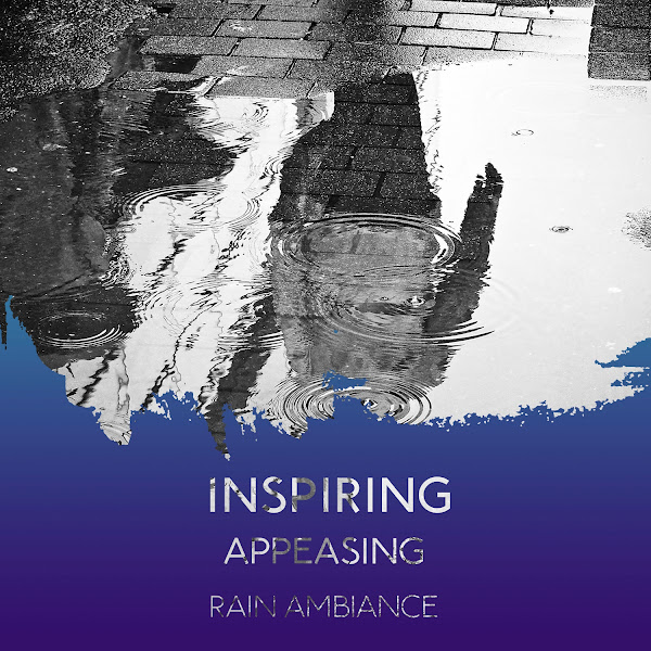 zZz Inspiring Appeasing Rain Ambiance zZz