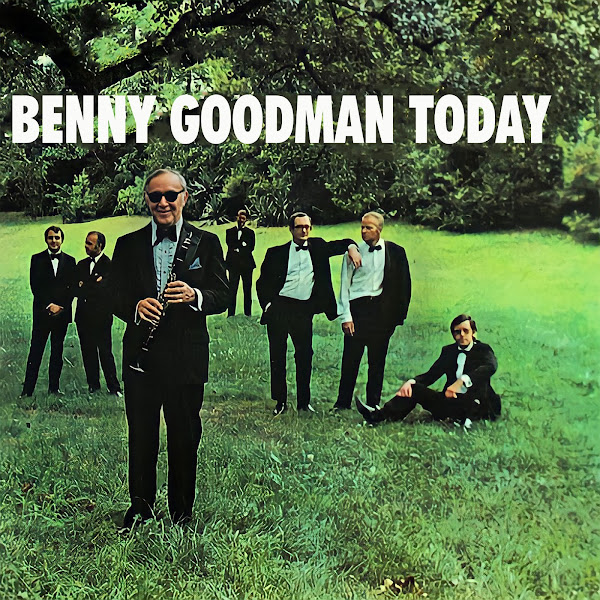 Benny Goodman Today