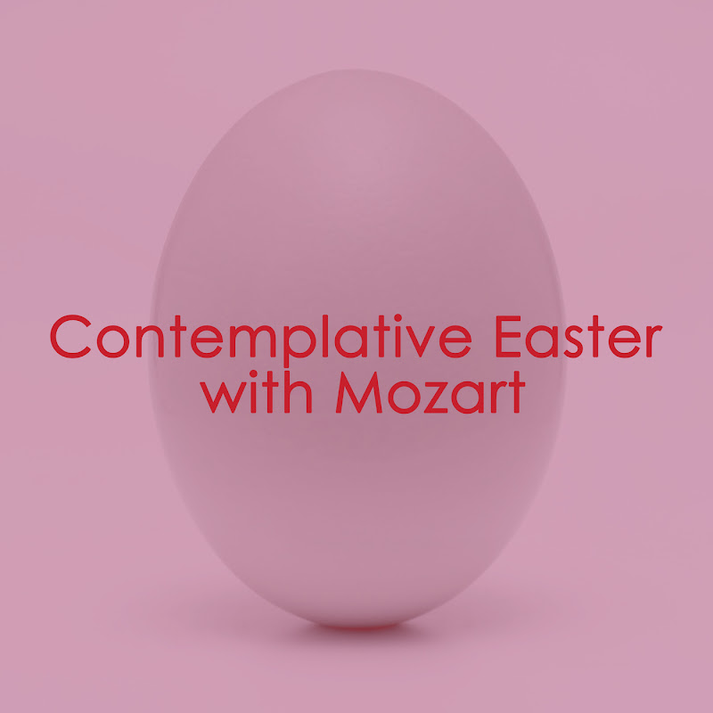 Contemplative Easter with Mozart