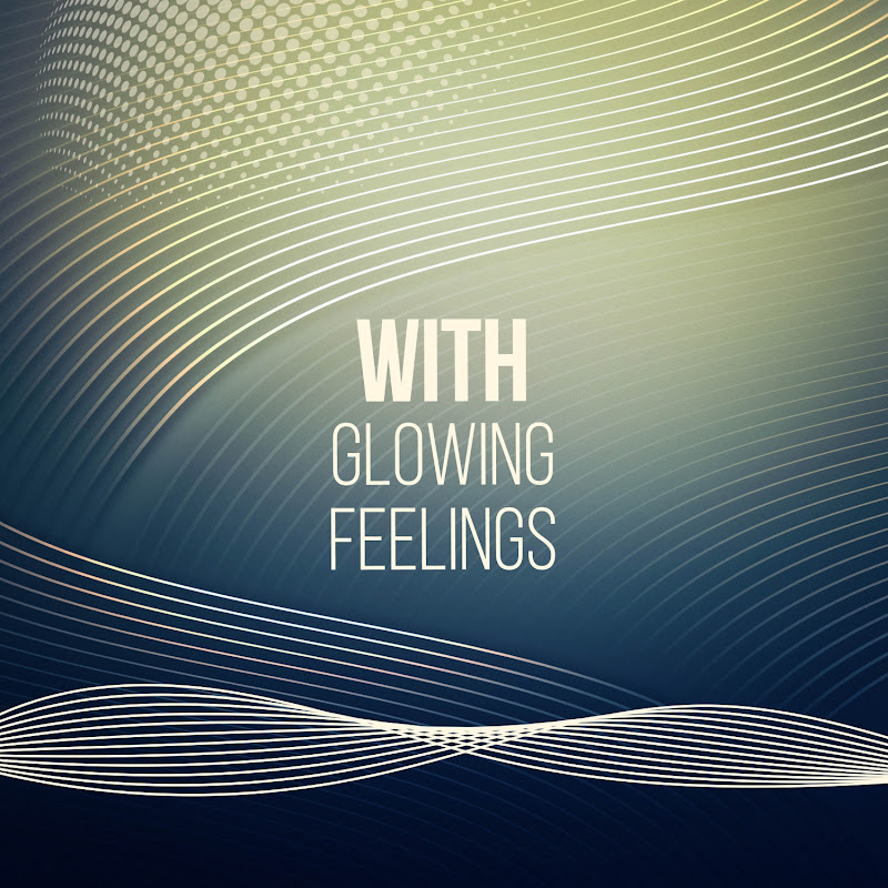 With Glowing Feelings