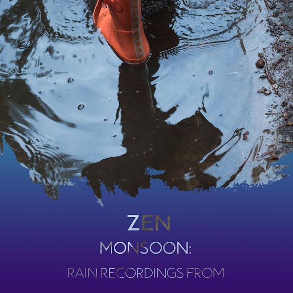 zZz Zen Monsoon: Rain Recordings from the Countryside zZz