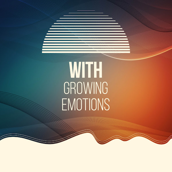 With Growing Emotions