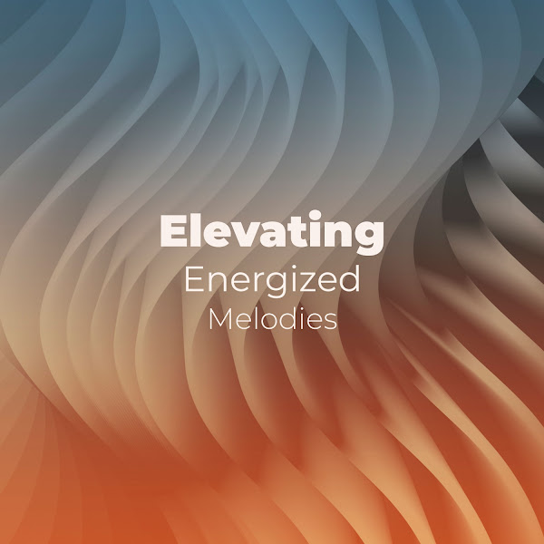 zZz Elevating Energized Melodies zZz