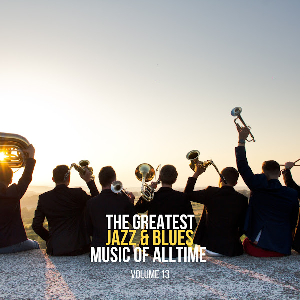 The Greatest Jazz & Blues Music of Alltime, Vol. 13