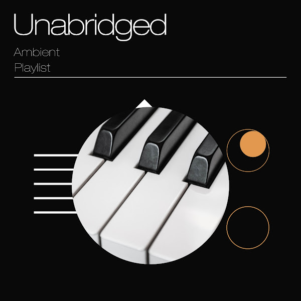 Unabridged Ambient Playlist