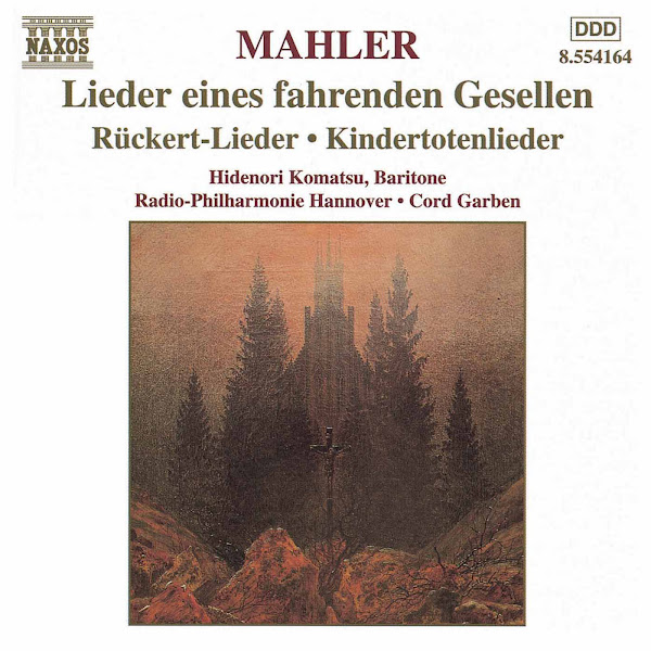 Mahler: Lieder Eines Fahrenden Gesellen / Kindertotenlieder / Ruckert-Lieder