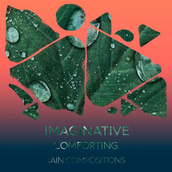 zZz Imaginative Comforting Rain Compositions zZz