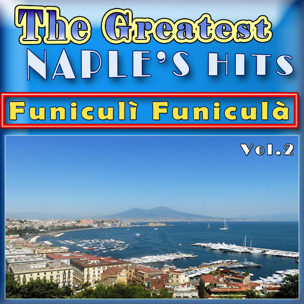 The Greatest Naple's Hits, Vol. 2 - Funiculä¬ Funiculä 