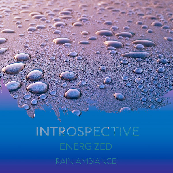 zZz Introspective Energized Rain Ambiance zZz