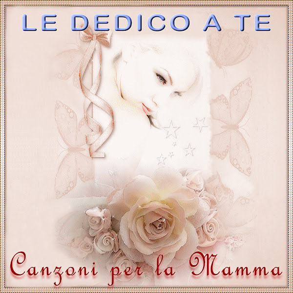 Le dedico a te - Canzoni per la mamma