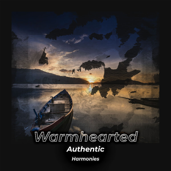 zZz Warmhearted Authentic Harmonies zZz