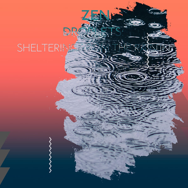 zZz Zen Droplets: Sheltering from the Rain in the Meadows zZz