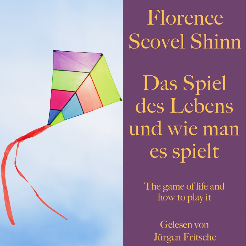 Florence Scovel Shinn: Das Spiel des Lebens und wie man es spielt (The game of life and how to play it - Ungekürzt gelesen)