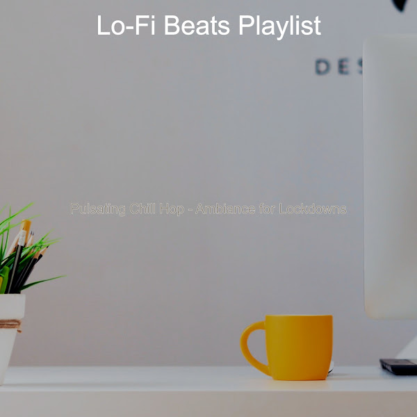 Pulsating Chill Hop - Ambiance for Lockdowns