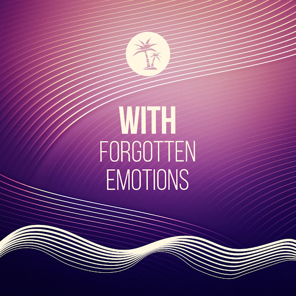 With Forgotten Emotions