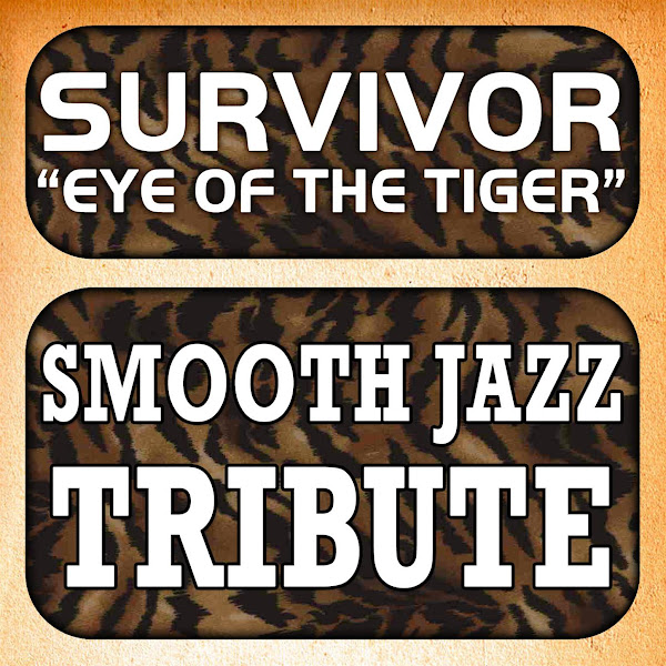Survivor Smooth Jazz Tribute: Eye Of The Tiger