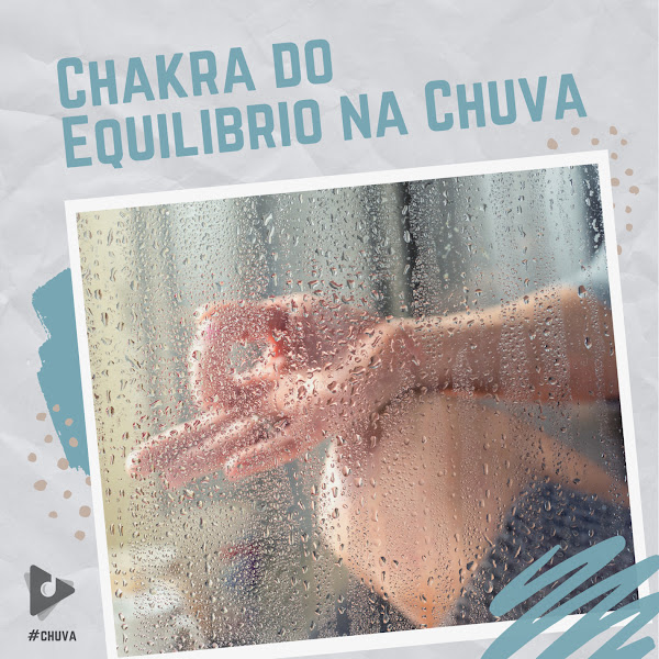 Chakra do Equilíbrio na Chuva