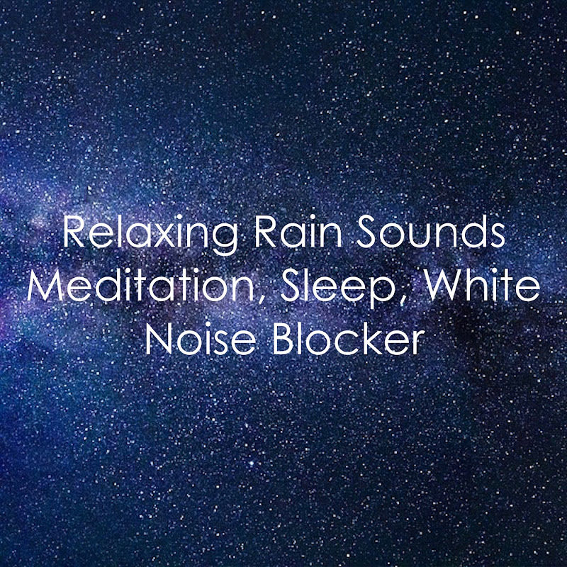 #17 Relaxing Rain Sounds - Meditate, Sleep, Relax, Yoga and Spa Music