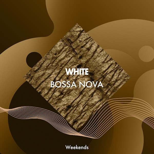 White Bossa Nova Weekends