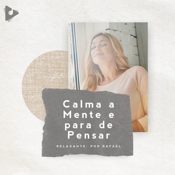 Calma a Mente e para de Pensar