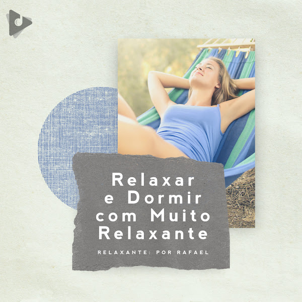 Relaxar e Dormir com Muito Relaxante