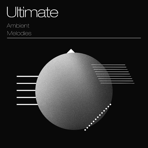 Ultimate Ambient Melodies