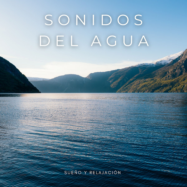 Sonidos Del Agua: Sueño y Relajación