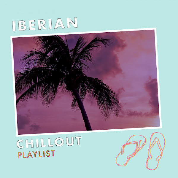 Iberian Chillout Playlist