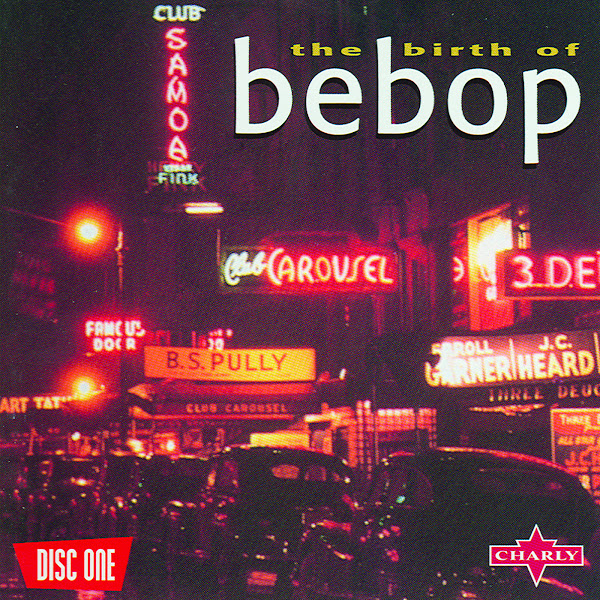 The Birth Of Be-Bop CD1